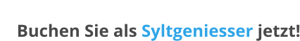 Buchen Sie als Syltgeniesser jetzt!